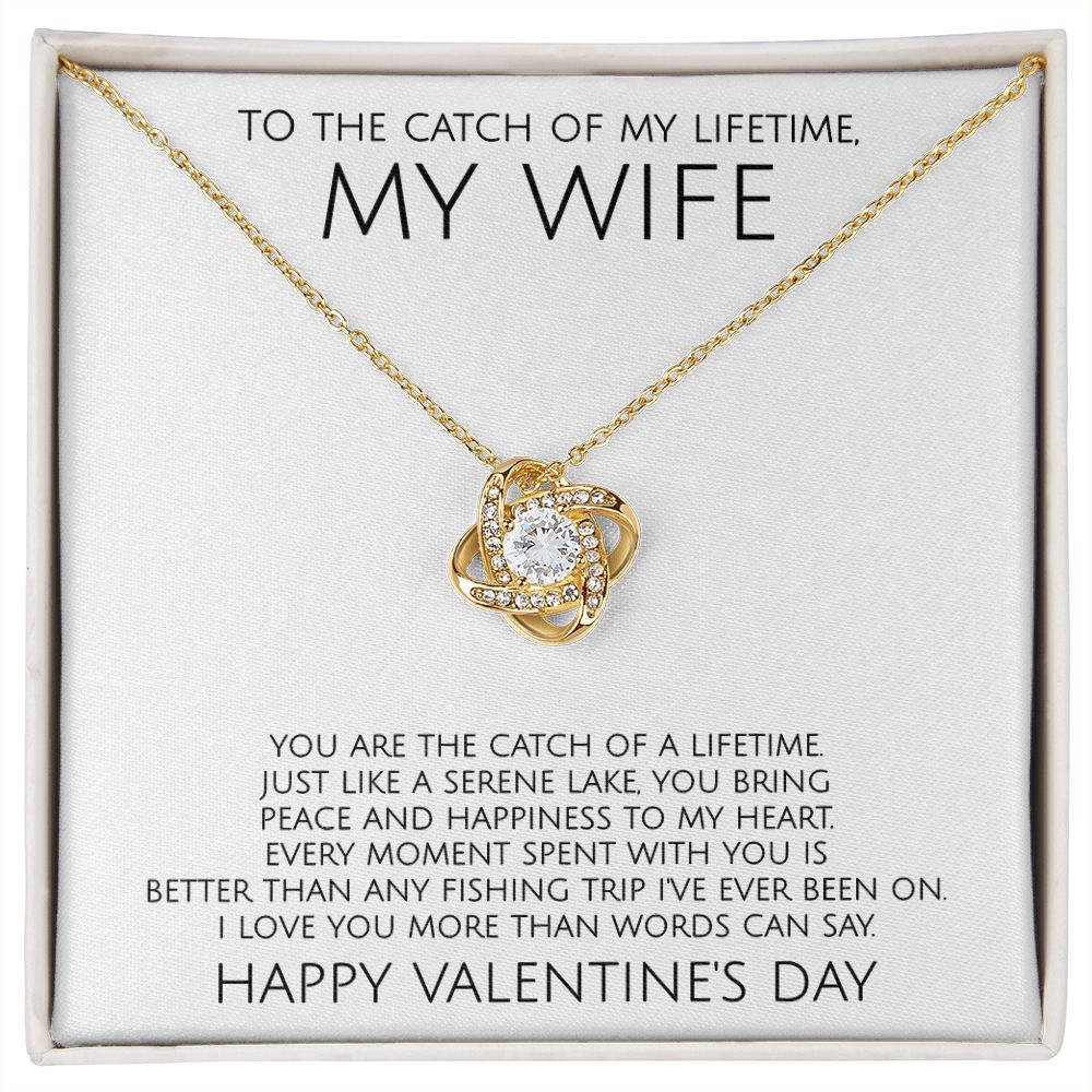 To The Catch of My Lifetime My Wife on Valentine's Day - Love Knot Necklace