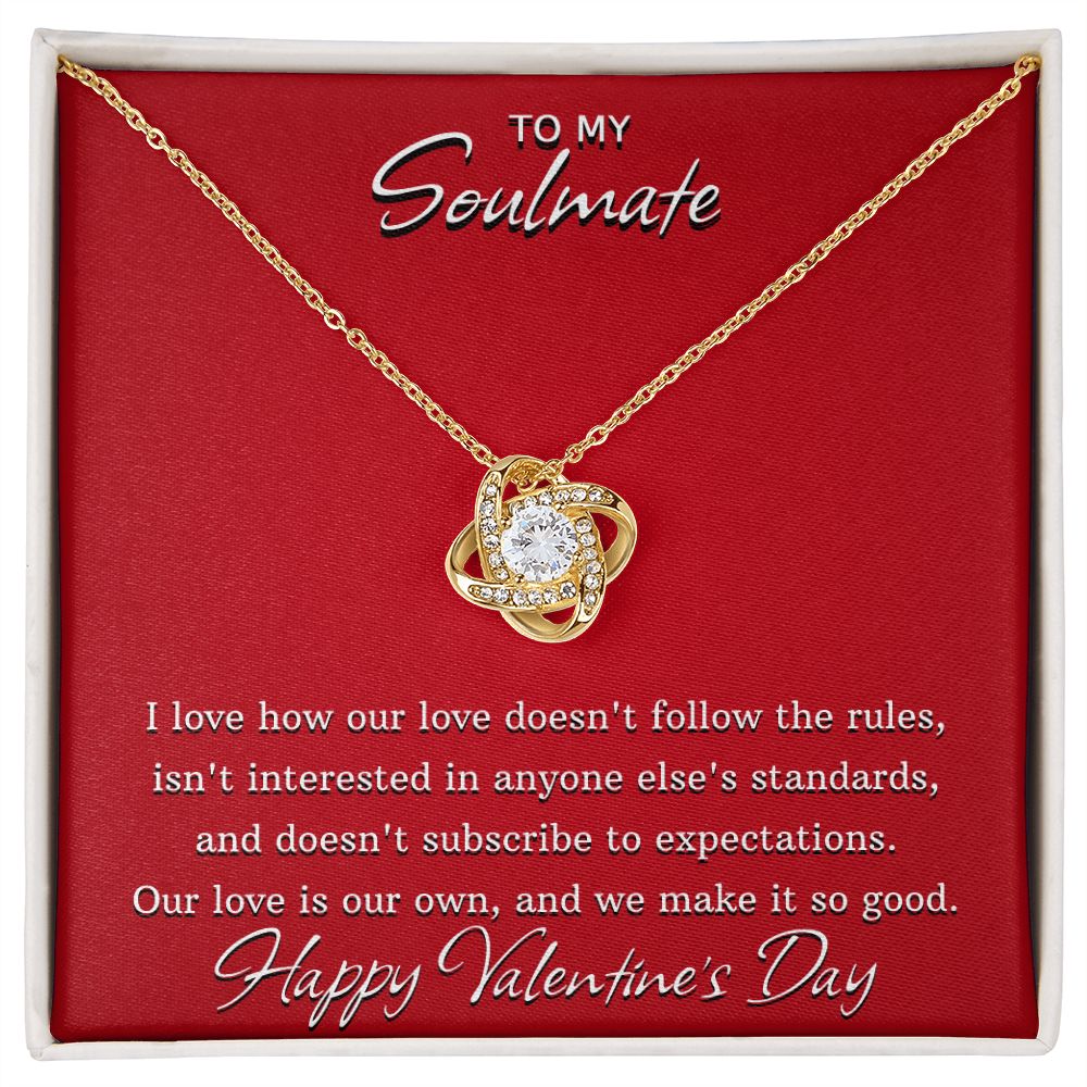 To My Soulmate on Valentine's Day - Our Love Doesn't Follow The Rules - Love Knot Necklace