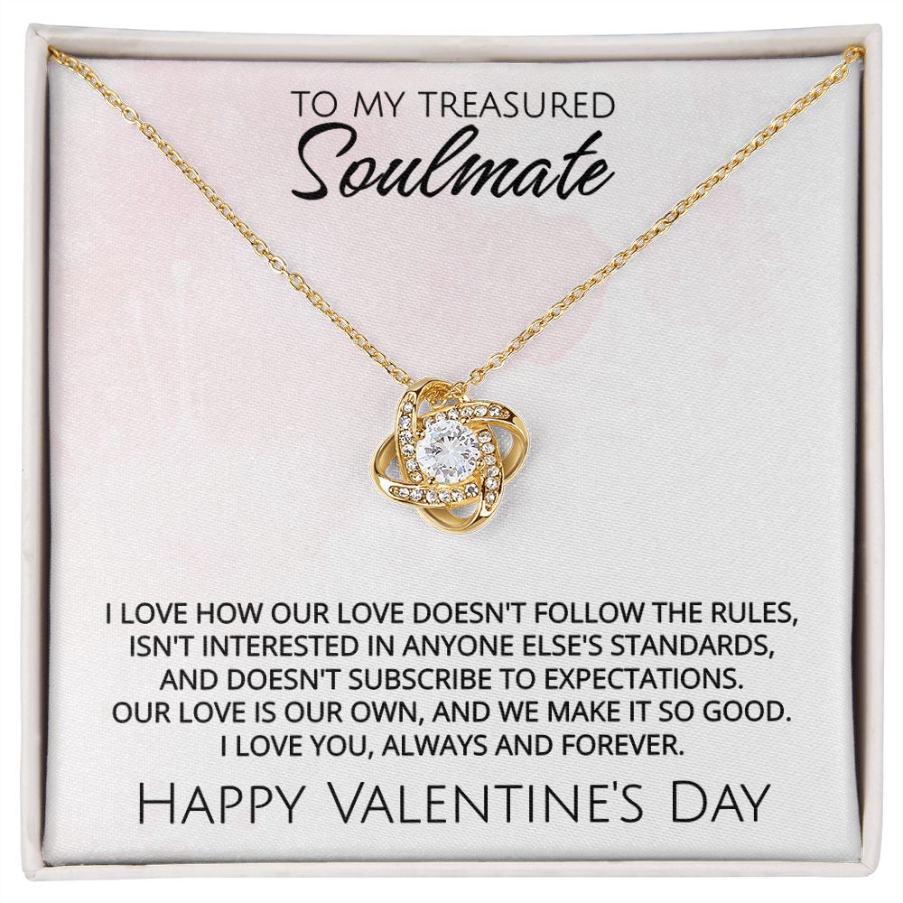 To My Treasured Soulmate on Valentine's Day - Our Love Is Our Own - Love Knot Necklace