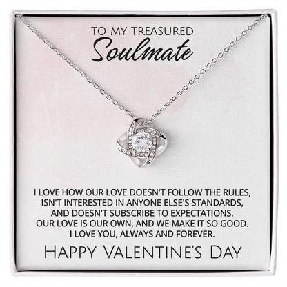 To My Treasured Soulmate on Valentine's Day - Our Love Is Our Own - Love Knot Necklace