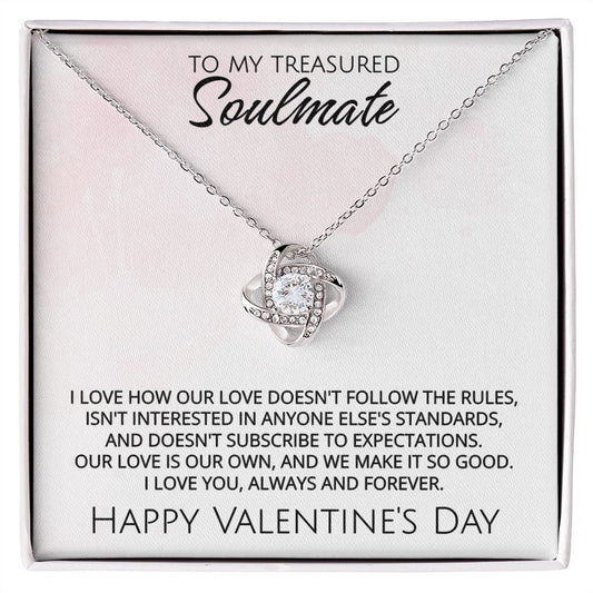 To My Treasured Soulmate on Valentine's Day - Our Love Is Our Own - Love Knot Necklace