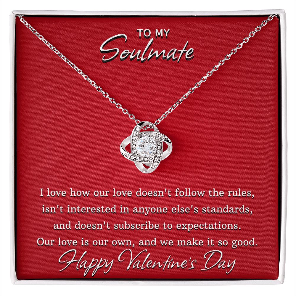 To My Soulmate on Valentine's Day - Our Love Doesn't Follow The Rules - Love Knot Necklace