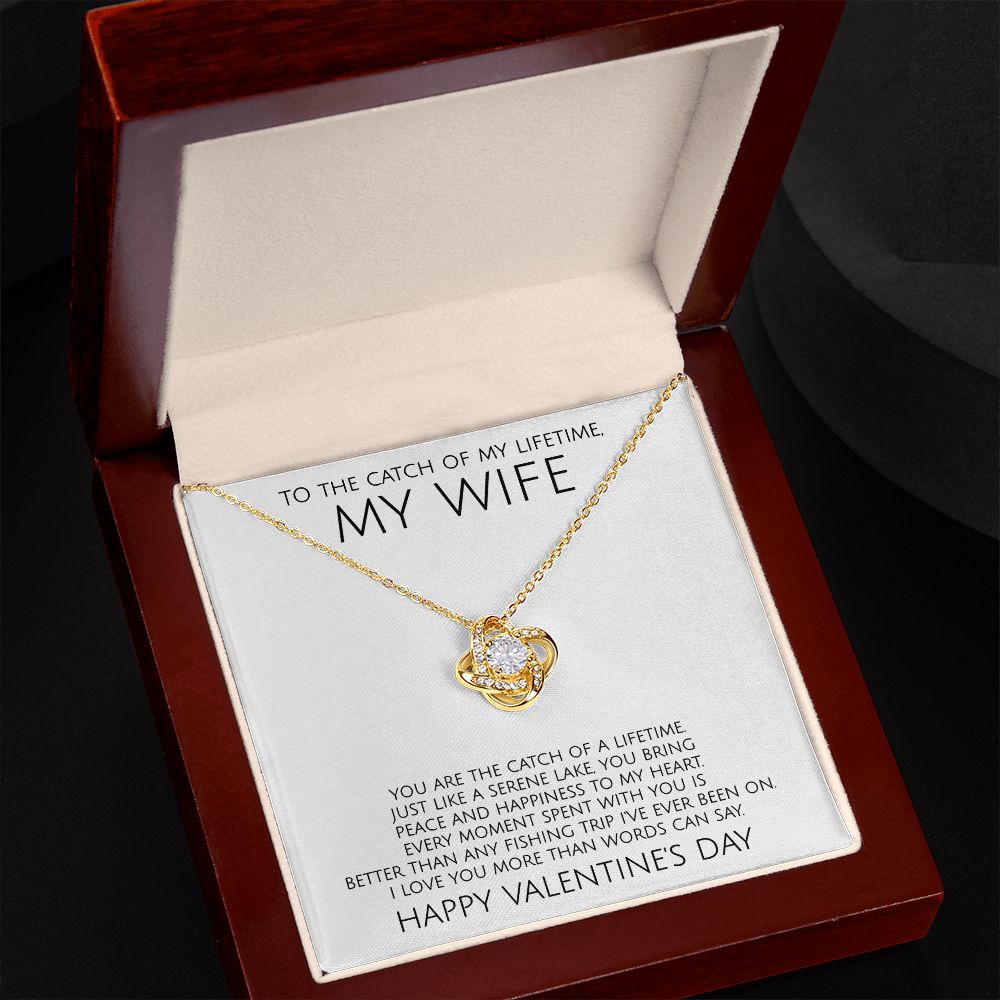 To The Catch of My Lifetime My Wife on Valentine's Day - Love Knot Necklace