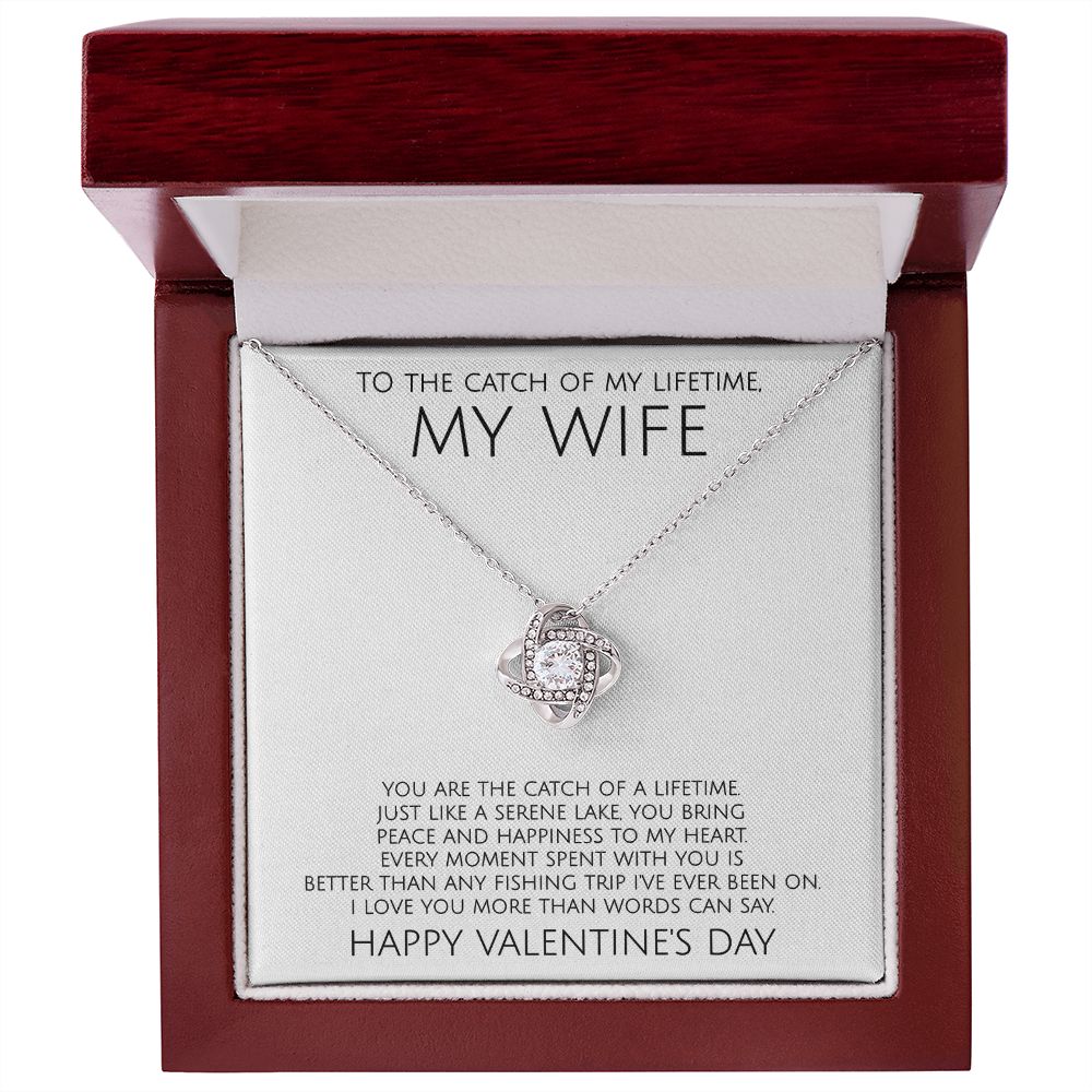 To The Catch of My Lifetime My Wife on Valentine's Day - Love Knot Necklace