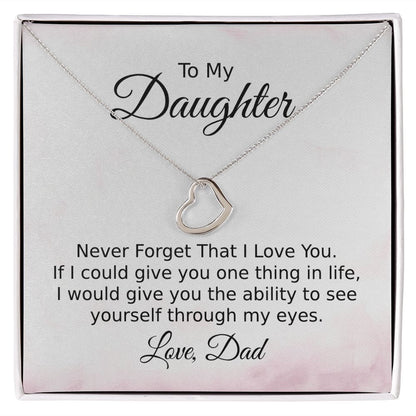 To My Daughter Love Dad - If I Could Give You One Thing Delicate Heart Necklace