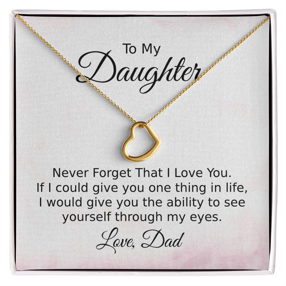 To My Daughter Love Dad - If I Could Give You One Thing Delicate Heart Necklace