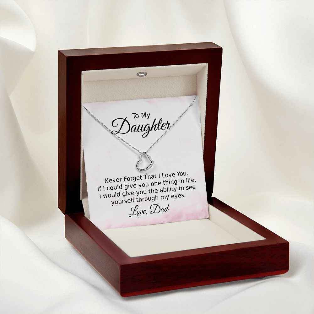 To My Daughter Love Dad - If I Could Give You One Thing Delicate Heart Necklace