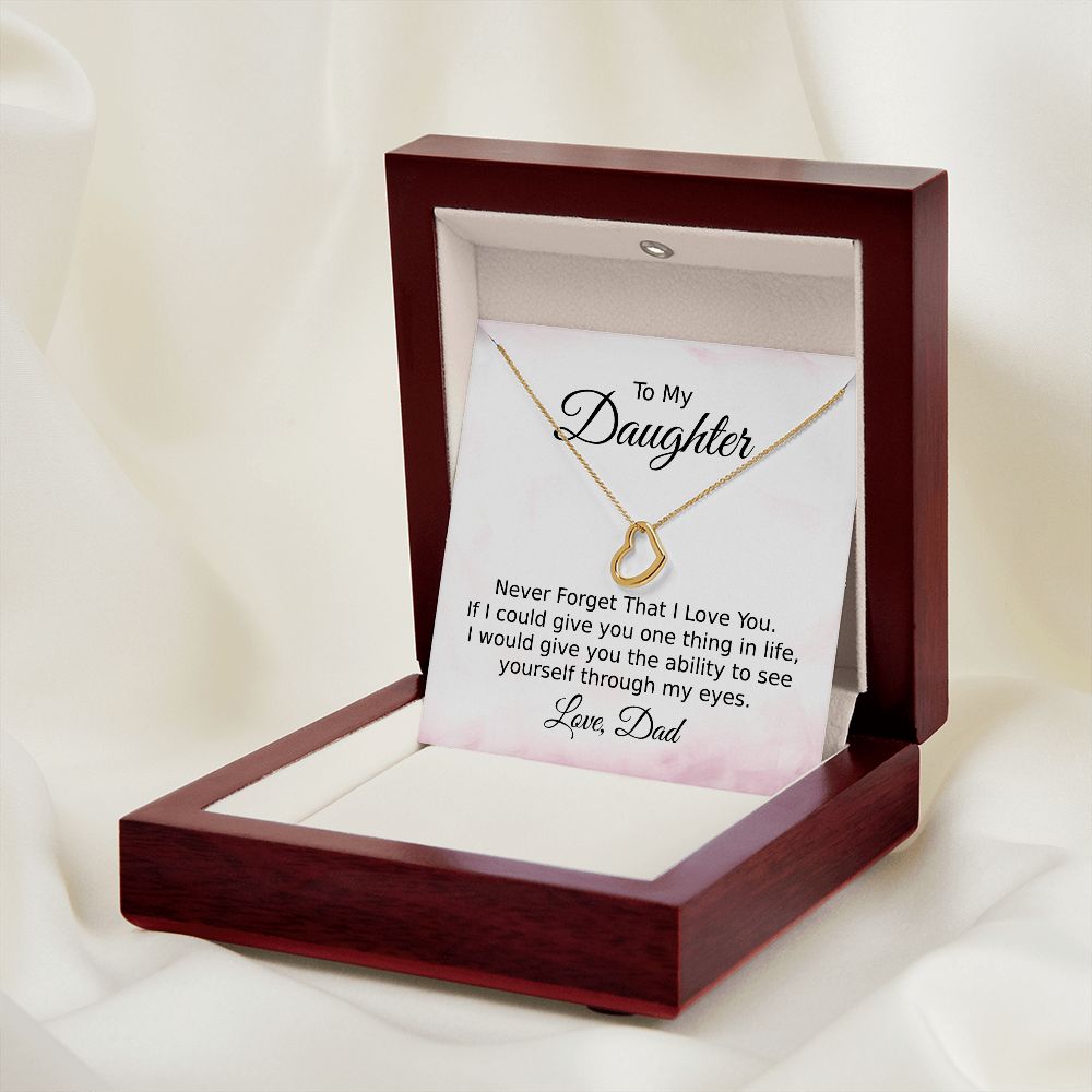 To My Daughter Love Dad - If I Could Give You One Thing Delicate Heart Necklace