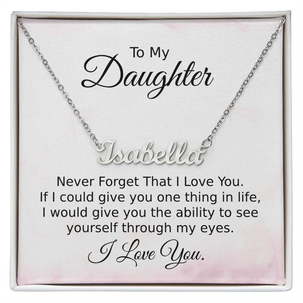 Daughter See Yourself Through My Eyes - Personalized Name Necklace