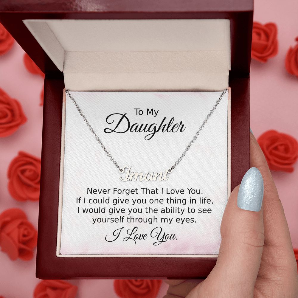 Daughter See Yourself Through My Eyes - Personalized Name Necklace