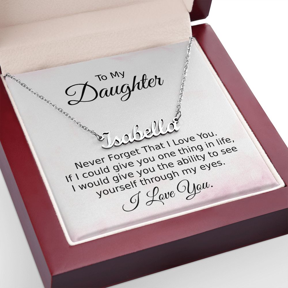 Daughter See Yourself Through My Eyes - Personalized Name Necklace